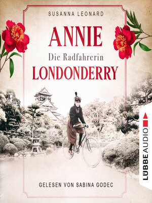 cover image of Die Radfahrerin--Annie Londonderry--Eine Frau. Ein Fahrrad. Einmal um die Welt (Ungekürzt)